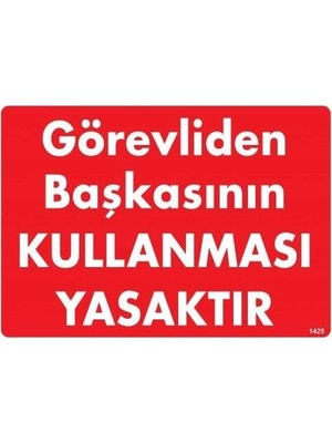 Nacario Mey Ithalat® Görevliden Başkasının Kullanması Yasaktır Uyarı Levhası 25X35 KOD:1425