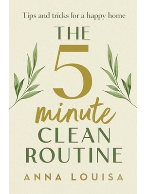 Daisy Home The 5 Minute Clean Routine: Tips And Tricks For A Happy Home