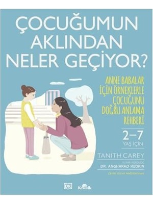 Daisy Home Çocuğumun Aklından Neler Geçiyor?: Anne Babalar Için Örneklerle Çocuğunu Doğru Anlama Rehberi