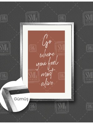 SML Tablo Go Where You Feel Most Alive Kiremit Rengi Fonlu Tipografik  Dikey Çerçeveli Kanvas Tablo