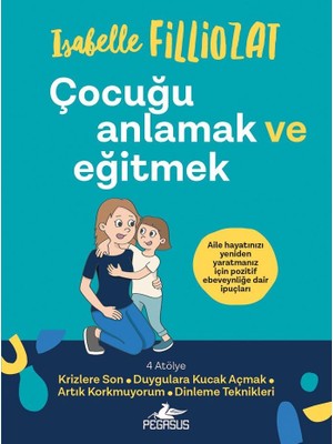 Mabeyn Çocuğu Anlamak ve Eğitmek: Aile Hayatınızı Yeniden Yaratmanız Için Pozitif Ebeveynliğe Dair Ipuçları