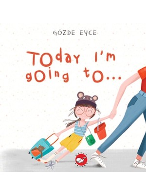 Beyaz Balina Yayınları Today I’m Going To… Gözde Eyce Mini Kitap Ciltsiz