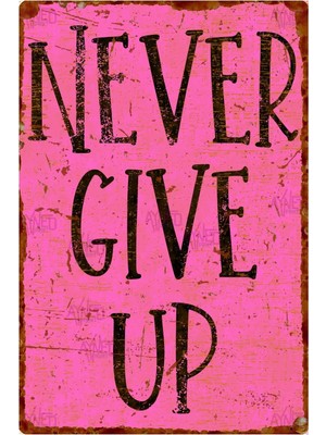 AYNED Print Never Give Up Dekoratif Ahşap Levha – Eskitme Görünümlü Motivasyon Tabelası