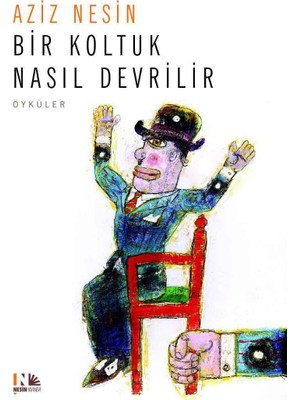 Nesin Yayınevi Yüz Liraya Bir Deli : It Kuyruğu : Bir Koltuk Nasıl Devrilir