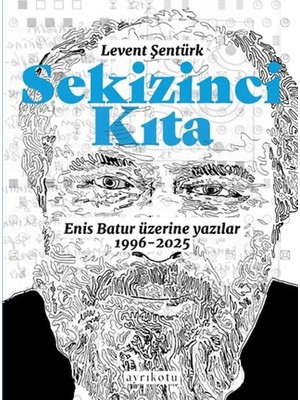 Ematcrt Sekizinci Kıta - Enis Batur Üzerine Yazılar