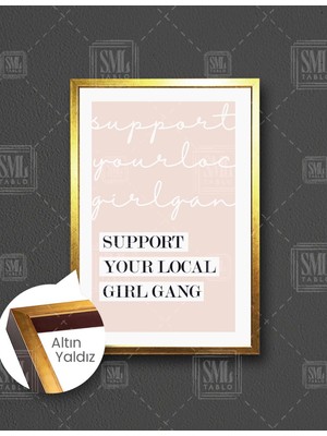 SML Tablo Support Your Local Gırl Gang Butik Tipografik Mativasyon  Dikey Çerçeveli Kanvas Tablo