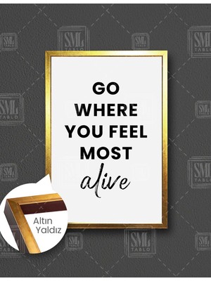 SML Tablo Go Where You Feel Most Alive Tipografik  Dikey Çerçeveli Kanvas Tablo