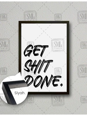 SML Tablo Get Shit Done Tipografik Motivasyon  Dikey Çerçeveli Kanvas Tablo