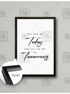 SML Tablo You Are My Today And All Of My Tomorrows Tipografik Romantik  Dikey Çerçeveli Kanvas Tablo