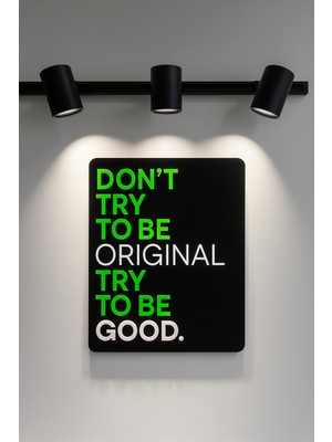 Çakra Pleksi Tablo, Duvar Dekorasyonu, Ev Dekorasyon ''don't Try To Be Original, Try To Be Good'' Yazılı Tablo