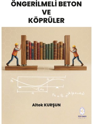 İTÜ Vakfı Yayınları Itü Vakfı Yayınları Öngerilmeli Beton ve Köprüler Altok Kurşun  Itü Vakfı Yayınları