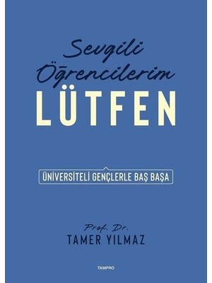 Tampro Yayınları Sevgili Öğrencilerim Lütfen   Üniversiteli Gençlerle Baş Başa
