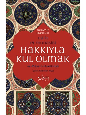 Sufi Kitap Hakkıyla Kul Olmak - Kutbettin Akyüz Tasavvuf Klasikleri Yayın Evi