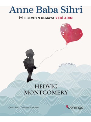 Domingo Yayınevi Anne Baba Sihri Hedvig Montgomery İyi Ebeveyn Olmaya Yedi Adım Ciltsiz 204 Sayfa Domingo Yayıncılık