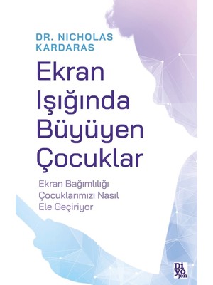 Diyojen Yayıncılık Ekran Işığında Büyüyen Çocuklar - Nicholas Kardaras
