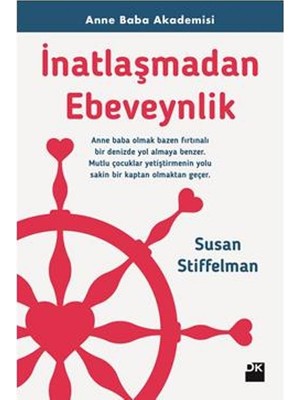 Doğan Kitap İnatlaşmadan Ebeveynlik: Anne Baba Akademisi - Susan Stiffelman Doğan  Cilt
