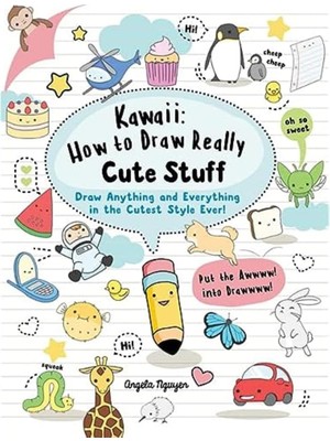 Daisy Home : How To Draw Cute Stuff: Draw Anything And In The Cutest Style Ever!