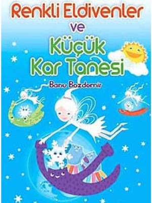 Kişisel Yayınlar Renkli Eldivenler ve Küçük Kar Tanesi - Banu Bozdemir