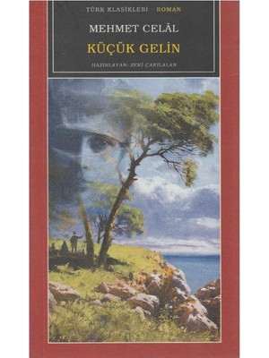 Kişisel Yayınlar Küçük Gelin - Mehmet Celal (Ilk Baskı 2005)