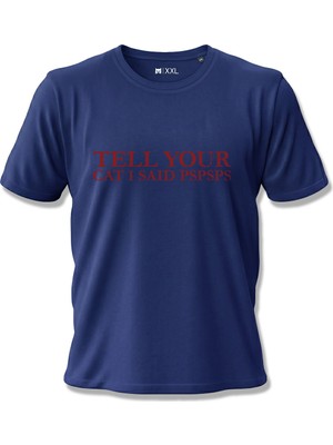 North Whiskers Tell Your Cat I Said Pspsps Yazılı Baskılı Lacivert Unisex %100 Pamuk T-Shirt