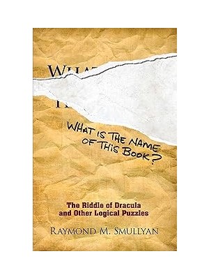 SHC4200 What Is The Name Of This Book?: The Riddle Of Dracula And Other Logical Puzzles