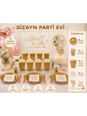 Dizayn Parti Evi Bride To Be 8 Kişilik Lüks Sofra Seti Gold – 8 Tabak 8 Bardak 8 Popcorn Kutusu 16 Peçete Pasta Süsü Hediyeli