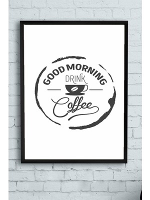 Peri Store (PSTER14556) Good Morning Drink Coffee Kahve Mutfak Çerçeveli Tablo 21 x 30