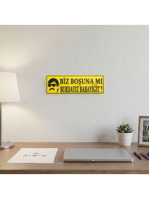Ulugo Biz Boşuna Mi Burdayız Babayiğit Yazılı Dekoratif Tabela 25CMX8CMX4MM