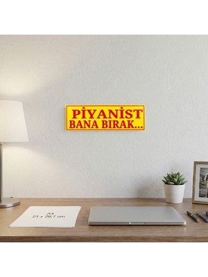 Ulora Piyanist Bana Bırak Yazılı Dekoratif Tabela 25CMX8 CMX4MM