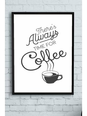 (PSTER14539) 's Always Time For Coffee Kahve Mutfak Çerçeveli Tablo 50 x 70