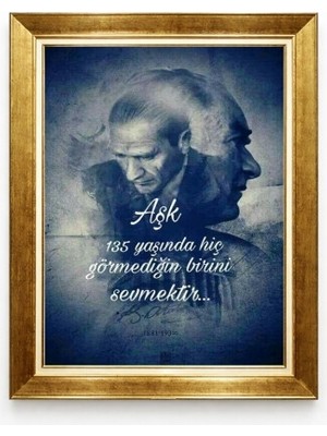 Tablore Aşk Hiç Görmediğin Birini Sevmektir Atatürk Tablosu - Anlamlı Yazılı Atatürk Portresi