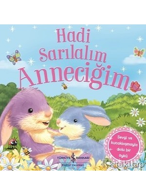 Türkiye İş Bankası Kültür Yayınları Alfa Kalem+Hadi Sarılalım Anneciğim+Uykusu Gelmeyen Porsuk+Seni Seviyorum Miniğim Constanze 3 Kitap