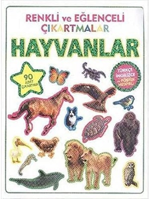 Renkli ve Eğlenceli Çıkartmalar Hayvanlar: (Türkçe Ingilizce ve Poster Hediyeli - 90 Adet Çıkartma)