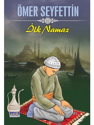 Aycer Ömer Seyfettin Ilk Namaz