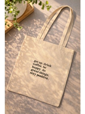 Shu Coffee Get Up Drink Coffee Stay Positive Tote Bag – Bez Omuz Çantası Kahve Temalı