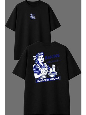 Vsrn Bakıng Because Tasarım Ön Arka Baskılı Siyah Oversize T Shirt