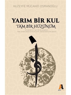Akis Kitap Yarım Bir Kul Tam Bir Hüzünüm - Huzeyfe Mücahid 192 Sayfa Ciltsiz Türkçe  Yayınları