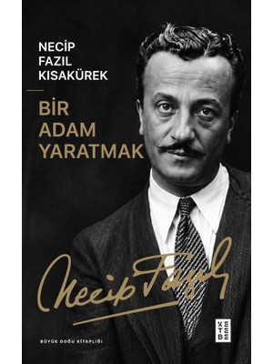 Bir Adam Yaratmak Necip Fazıl Kısakürek