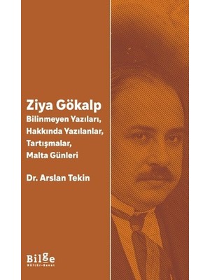 Canarino Ziya Gökalp   -Bilinmeyen Yazıları, Hakkında Yazılanlar, Tartışmalar, Malta Günleri