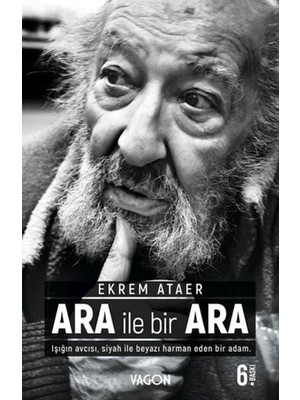 Canarino Ara Ile Bir Ara - Işığın Avcısı Siyah Ile Beyazı Harman Eden Bir Adam