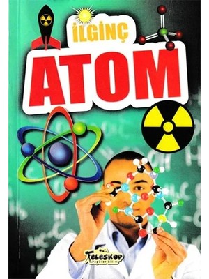 Ilginç Atom - Ilginç Bilgiler Serisi
