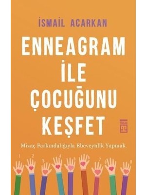 Timaş Yayınları İsmail Acarkan Enneagram İle Çocuğunu Keşfet - TİMAŞ BASIM TİC. VE SAN.A.Ş. Yayınlı 312 Sayfa