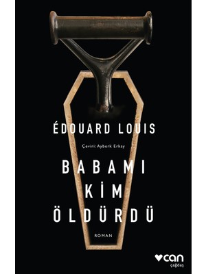 Can Yayınları Babamı Kim Öldürdü Romanı Edouard Louis Ciltsiz 56 Sayfa