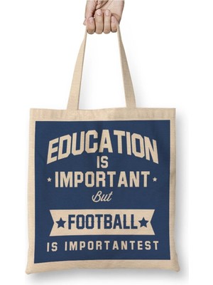 Dekado Education Is Important But Football Is Importantest Bez Çanta Uzun Saplı