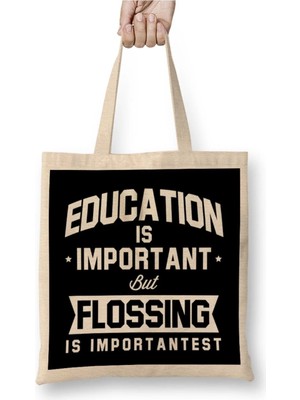Dekado Education Is Important But Flossing Is Importantest Bez Çanta Uzun Saplı