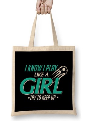 Dekado I Know I Play Like A Girl Try To Keep Up Soccer Bez Çanta Uzun Saplı
