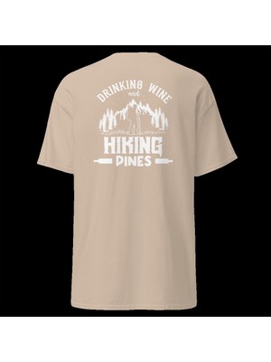 Drinking Wine And Hiking Pines Doğa Yürüyüşü Baskılı Unisex Pamuklu Tişört