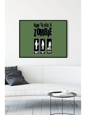 (PSTER14015) Zombi Nasıl Öldürülür Eğlenceli Mizahi Çerçeveli Tablo (30 x 40CM)