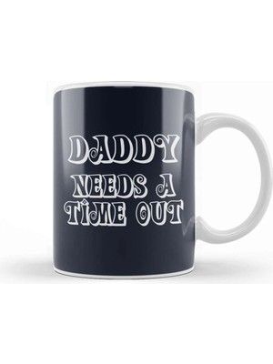Dekado Daddy Needs A Time Out Kupa Bardak Porselen