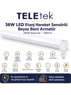 Teletek 36W 6500K Beyaz Işık 3600LM LED Etanj Hareket Sensörlü Beyaz Bant Armatür